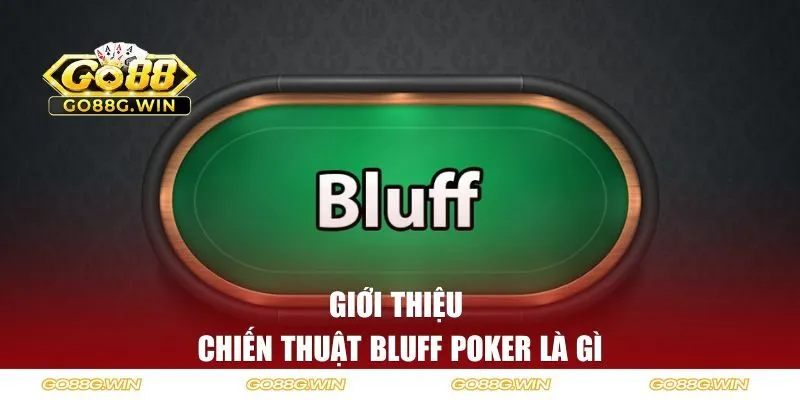 Khái niệm chiến thuật Bluff Poker là gì
